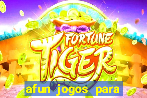 afun jogos para ganhar dinheiro